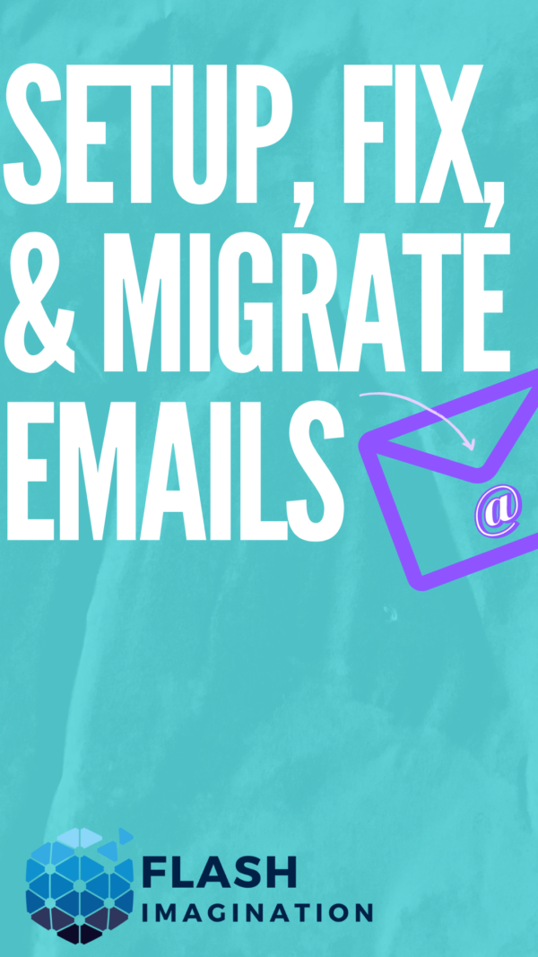 Setup, Fix, & Migrate Emails